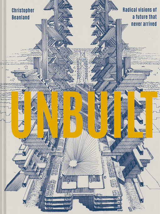 Title details for Unbuilt by Christopher Beanland - Available